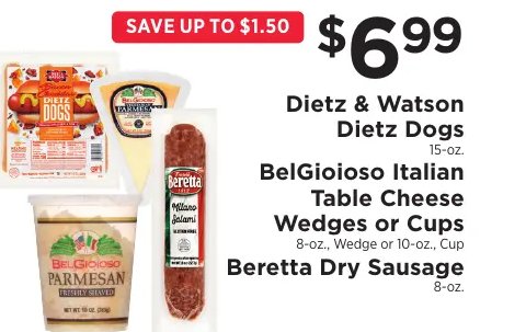Dietz & Watson Dietz Dogs, BelGioioso Italian Table Cheese Wedges or Cups & Beretta Dry Sausage