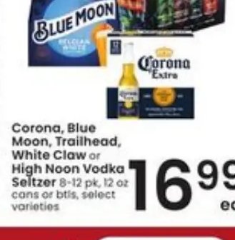 Corona, Blue Moon, Trailhead, White Claw or High Noon Vodka Seltzer