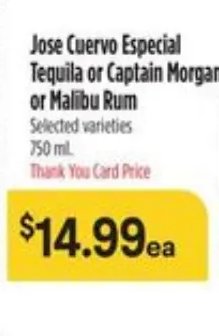 Jose Cuervo Especial Tequila or Captain Morgan or Malibu Rum
