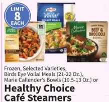 Frozen, Selected Varieties, Birds Eye Voila! Meals or Marie Callender's Bowls or Healthy Choice Cafe Steamers