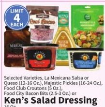 Selected Varieties, La Mexicana Salsa or Queso, Majestic Pickles, Food Club Croutons or Ken's Salad Dressing