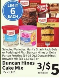 Selected Varieties, Hunt's Snack Pack Gels or Pudding, Duncan Hines or Dolly Parton Cake Mix or Brownie Mix