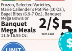 Frozen, Selected Varieties, Marie Callender's Pot Pie (10 Oz.), Banquet Bagel Bites (6.9-7 Oz.), Banquet Mega Bowls or Banquet Mega Meals