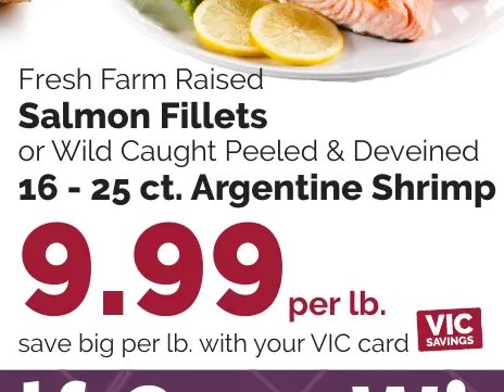 Fresh Farm Raised Salmon Fillets or Wild Caught Peeled & Deveined Argentine Shrimp