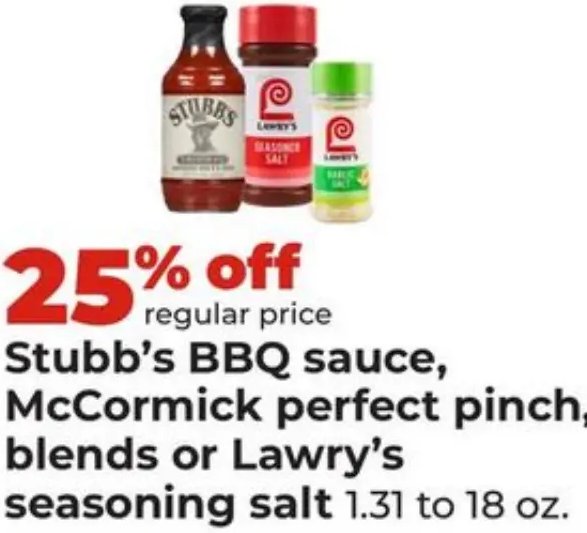 Stubb's BBQ sauce, McCormick perfect pinch, blends or Lawry's seasoning salt