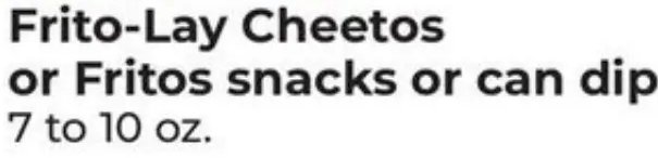 Frito-Lay Cheetos or Fritos snacks or can dip