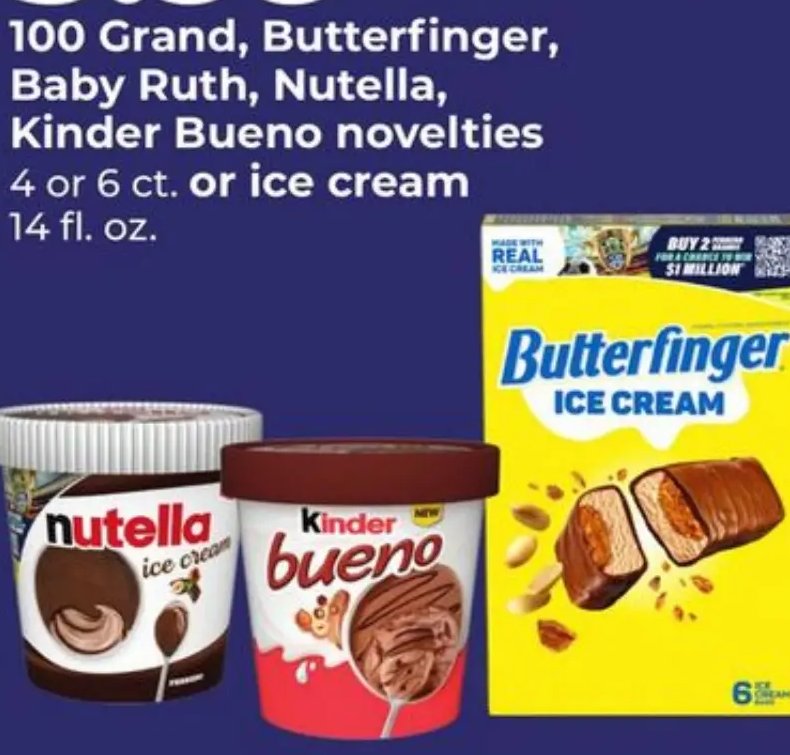 100 Grand, Butterfinger, Baby Ruth, Nutella, Kinder Bueno novelties or ice cream