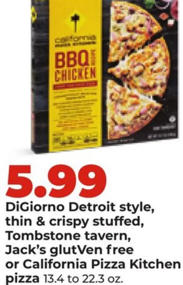 DiGiorno Detroit style, thin & crispy stuffed, Tombstone tavern, Jack's glutVen free or California Pizza Kitchen pizza