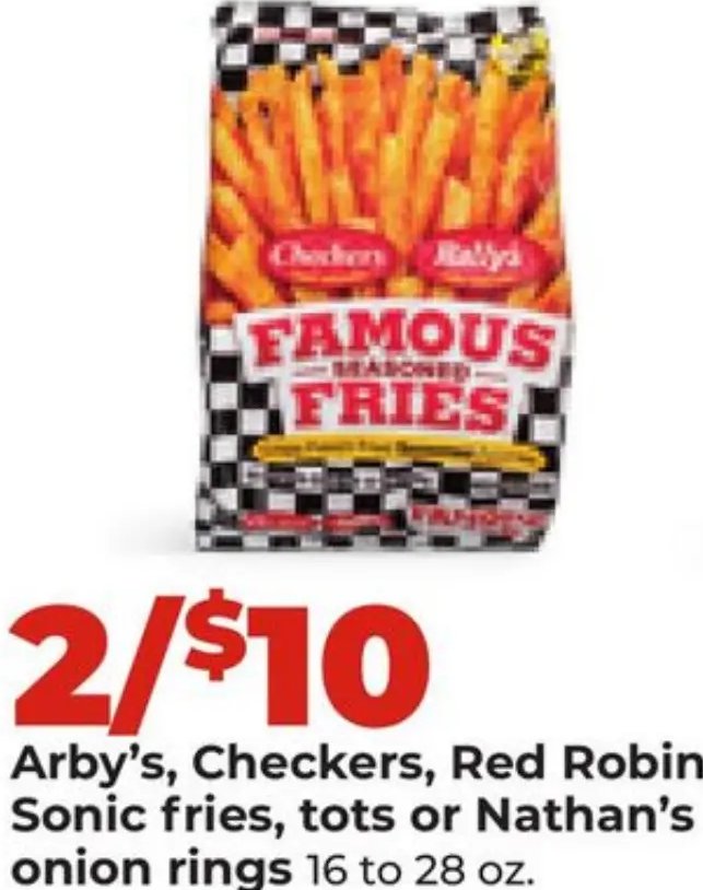 Arby's, Checkers, Red Robin, Sonic fries, tots or Nathan's onion rings