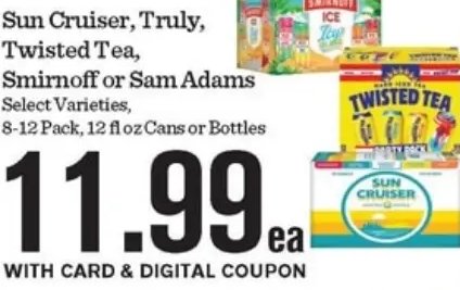 Sun Cruiser, Truly, Twisted Tea, Smirnoff or Sam Adams