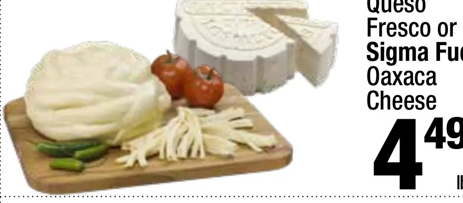 Los Altos Queso Fresco or Sigma Fud Oaxaca Cheese