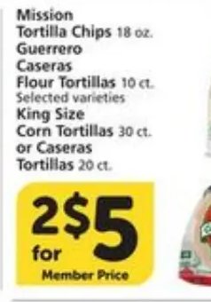Mission Tortilla Chips, Guerrero Caseras Flour Tortillas or King Size Corn Tortillas