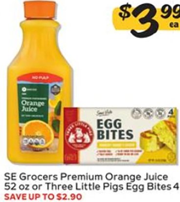 SE Grocers Premium Orange Juice or Three Little Pigs Egg Bites